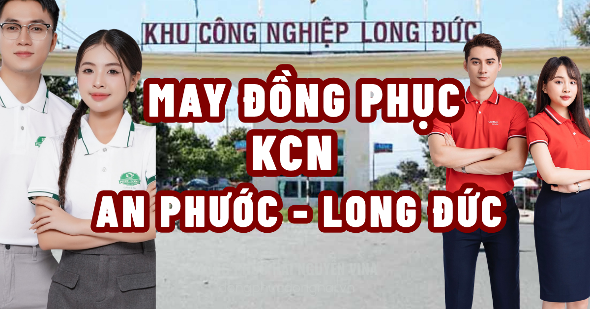Xưởng May Đồng Phục KCN An Phước & Long Đức - Giá Tận Xưởng Giảm 20%
