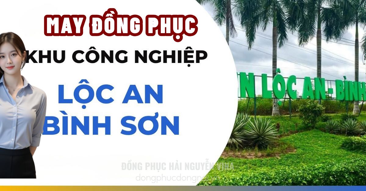 Xưởng May đồng Phục Công Nghiệp KCN Lộc An - Bình Sơn | Bền Bỉ, Chuẩn ISO 9001